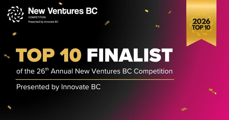 Top 10 Finalist of the 26th Annual New Ventures BC Competition, presented by Innovate BC